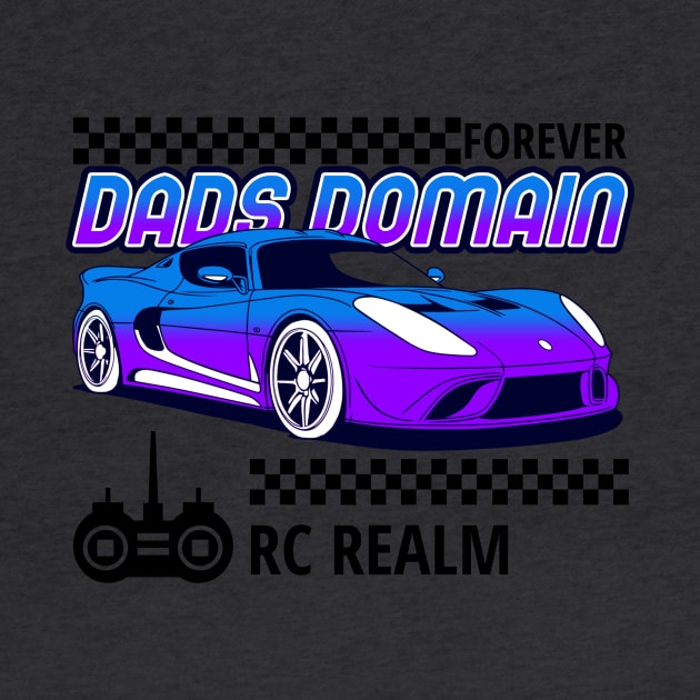 Forever Dad's Domain Rc Realm Remote Control Car Racing by PixelThreadShop